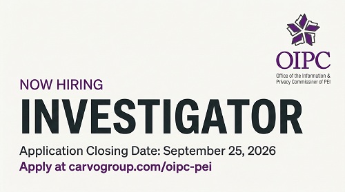 Now Hiring Investigator. Applicant closing date September 25, 2026. Apply at carvogroup.com/oipc-pei